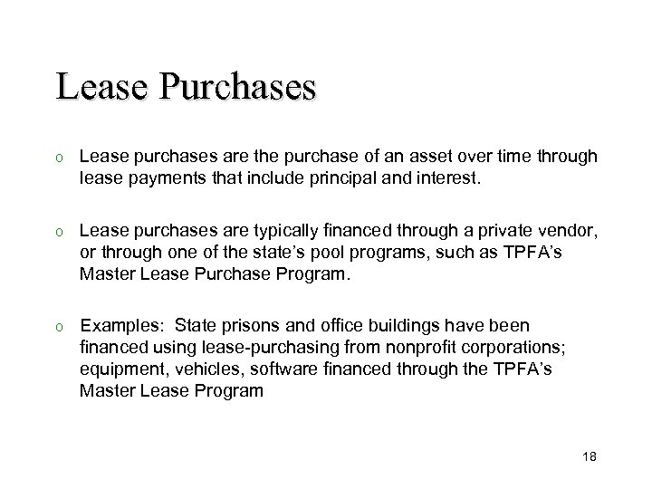 Lease Purchases o Lease purchases are the purchase of an asset over time through
