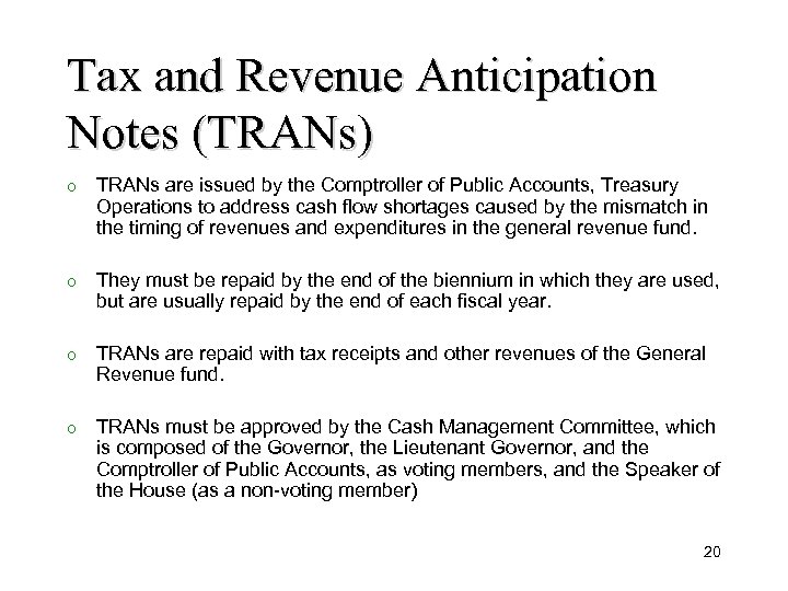 Tax and Revenue Anticipation Notes (TRANs) o TRANs are issued by the Comptroller of