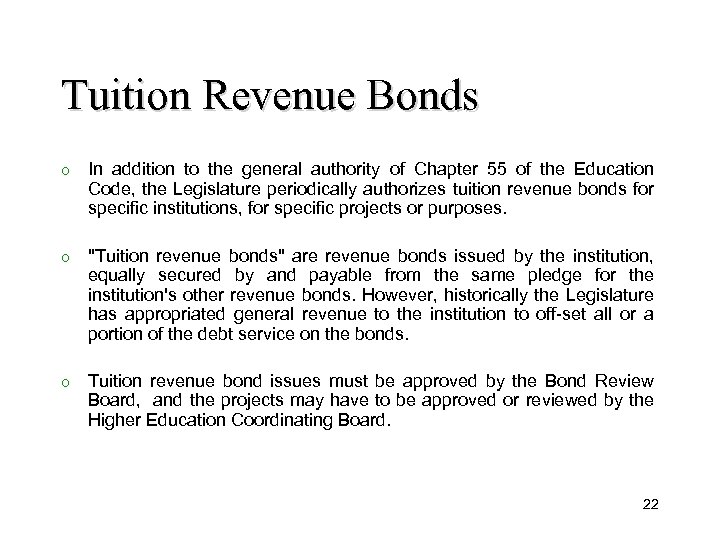 Tuition Revenue Bonds o In addition to the general authority of Chapter 55 of