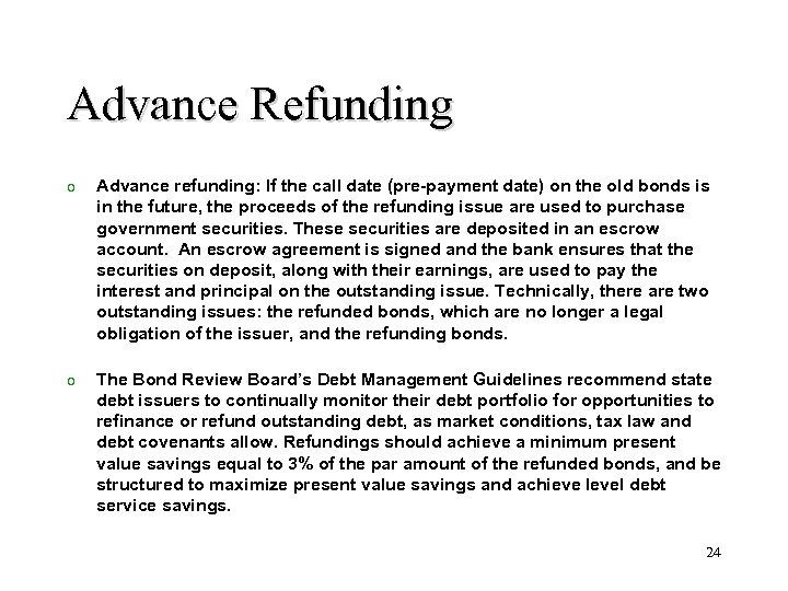 Advance Refunding o Advance refunding: If the call date (pre-payment date) on the old