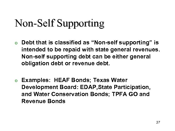 Non-Self Supporting o Debt that is classified as “Non-self supporting” is intended to be