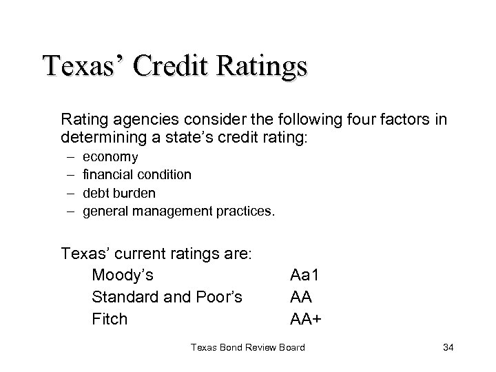 Texas’ Credit Ratings Rating agencies consider the following four factors in determining a state’s