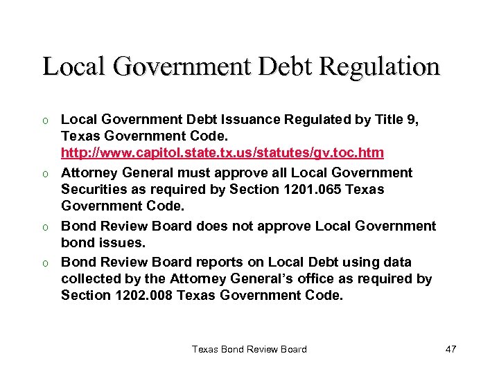 Local Government Debt Regulation Local Government Debt Issuance Regulated by Title 9, Texas Government