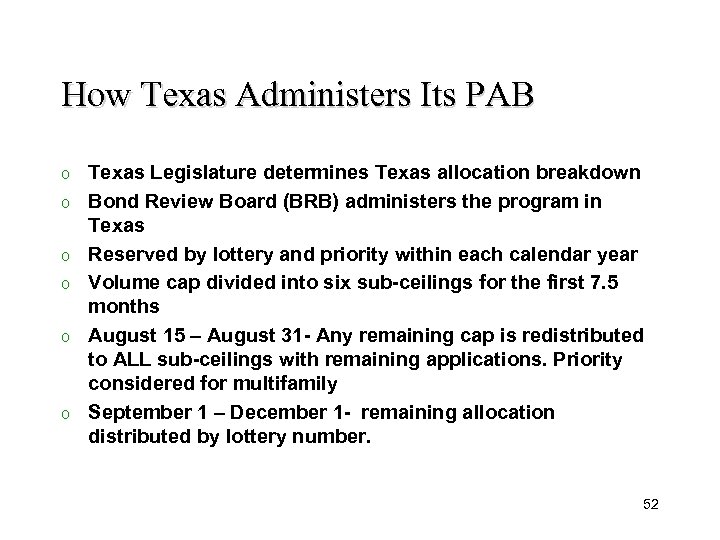 How Texas Administers Its PAB o o o Texas Legislature determines Texas allocation breakdown
