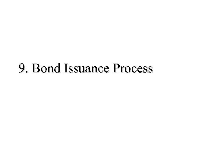 9. Bond Issuance Process 