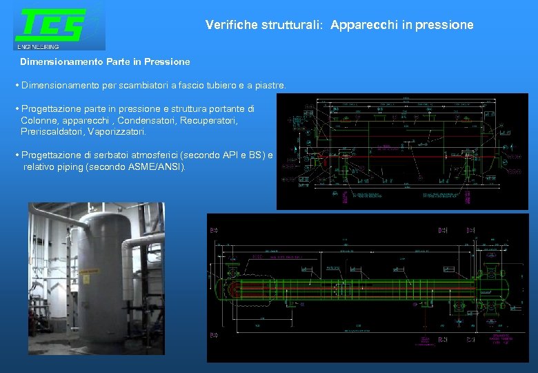 Verifiche strutturali: Apparecchi in pressione Dimensionamento Parte in Pressione • Dimensionamento per scambiatori a