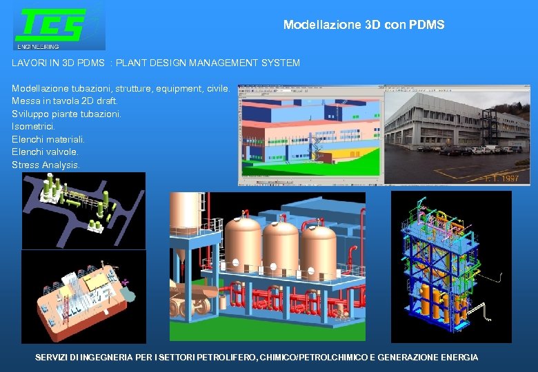 Modellazione 3 D con PDMS LAVORI IN 3 D PDMS : PLANT DESIGN MANAGEMENT
