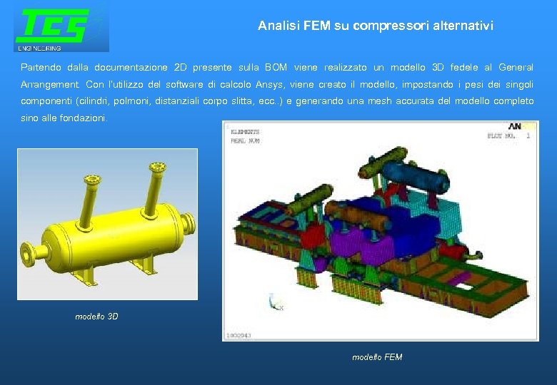 Analisi FEM su compressori alternativi Partendo dalla documentazione 2 D presente sulla BOM viene