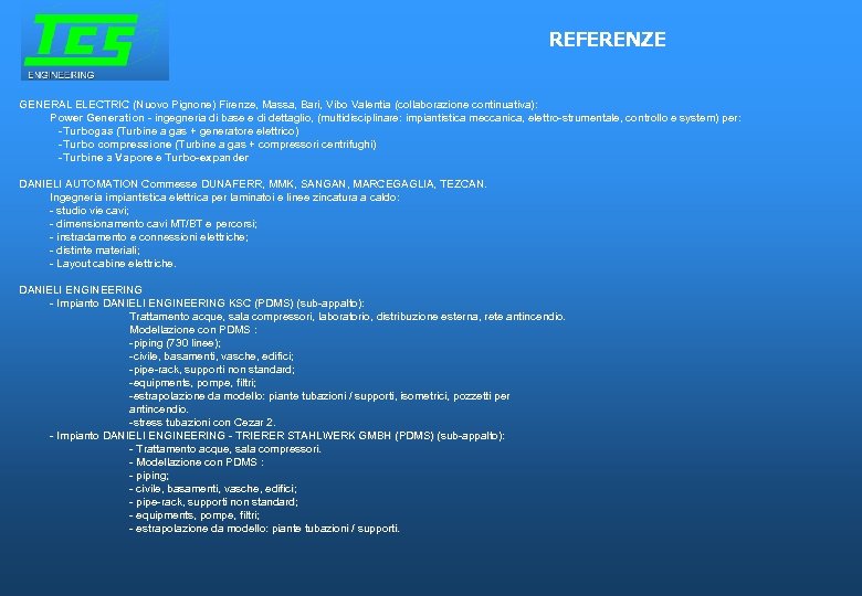 REFERENZE GENERAL ELECTRIC (Nuovo Pignone) Firenze, Massa, Bari, Vibo Valentia (collaborazione continuativa): Power Generation