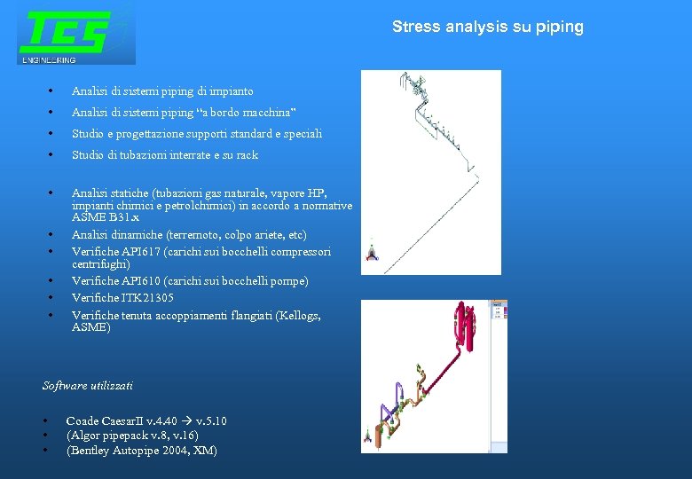 Stress analysis su piping • Analisi di sistemi piping di impianto • Analisi di