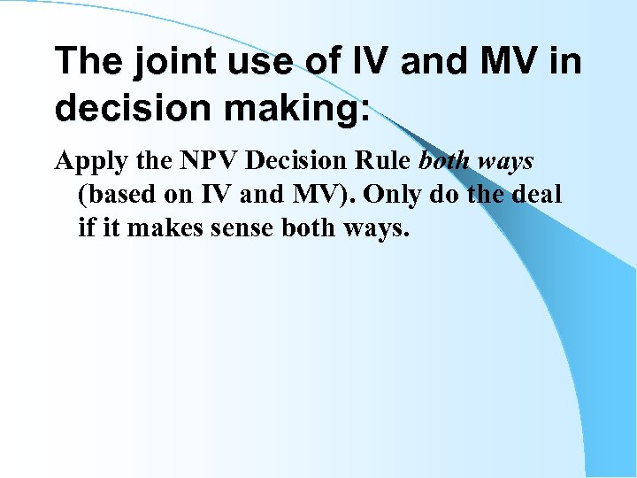 The joint use of IV and MV in decision making: Apply the NPV Decision