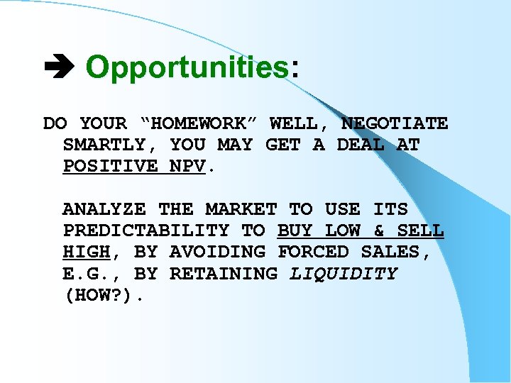  Opportunities: DO YOUR “HOMEWORK” WELL, NEGOTIATE SMARTLY, YOU MAY GET A DEAL AT