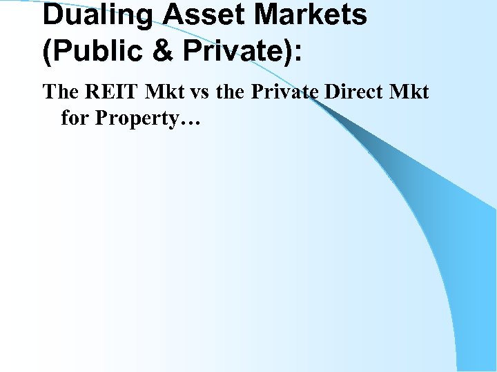 Dualing Asset Markets (Public & Private): The REIT Mkt vs the Private Direct Mkt