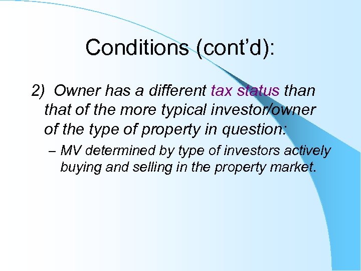 Conditions (cont’d): 2) Owner has a different tax status than that of the more
