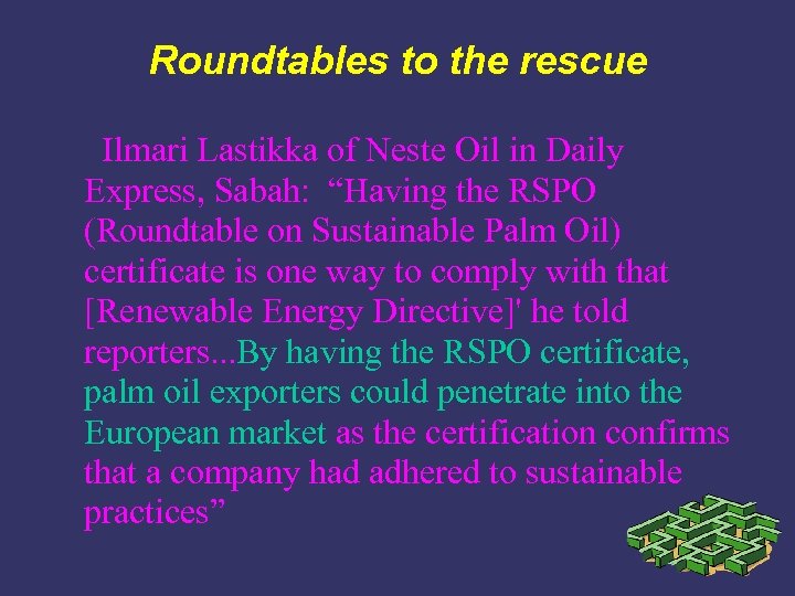 Roundtables to the rescue Ilmari Lastikka of Neste Oil in Daily Express, Sabah: “Having
