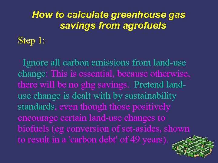 How to calculate greenhouse gas savings from agrofuels Step 1: Ignore all carbon emissions