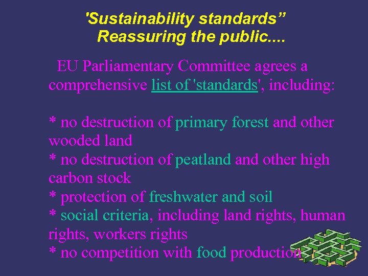 'Sustainability standards” Reassuring the public. . EU Parliamentary Committee agrees a comprehensive list of