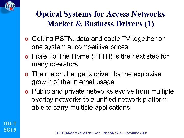 Optical Systems for Access Networks Market & Business Drivers (1) o Getting PSTN, data