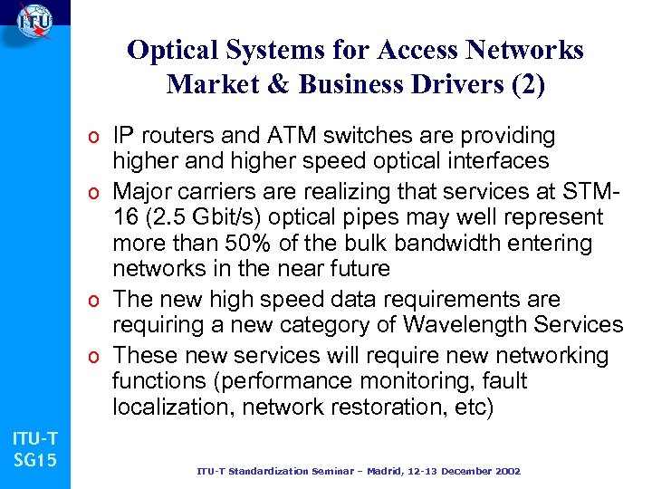 Optical Systems for Access Networks Market & Business Drivers (2) o IP routers and