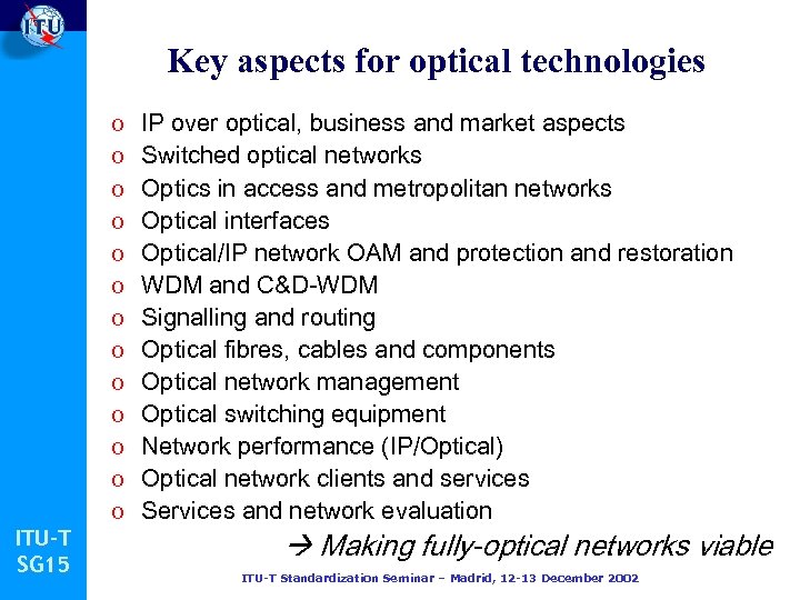 Key aspects for optical technologies ITU-T SG 15 o o o o IP over