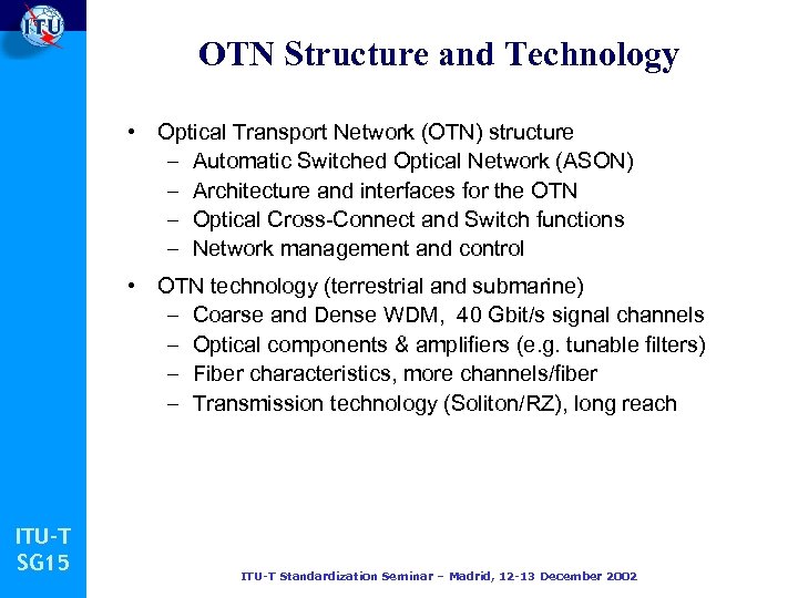 OTN Structure and Technology • Optical Transport Network (OTN) structure – Automatic Switched Optical
