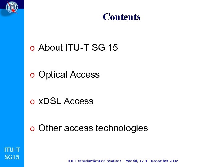 Contents o About ITU-T SG 15 o Optical Access o x. DSL Access o