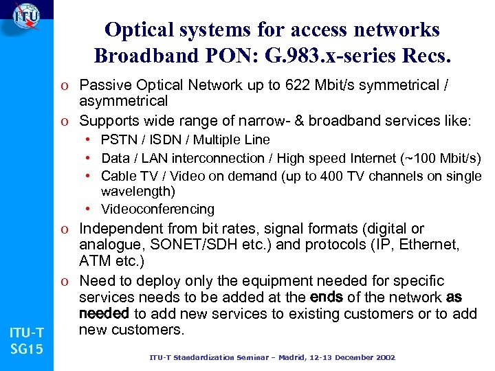 Optical systems for access networks Broadband PON: G. 983. x-series Recs. o Passive Optical