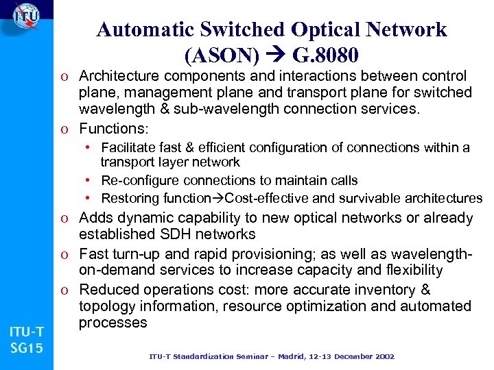 Automatic Switched Optical Network (ASON) G. 8080 o Architecture components and interactions between control