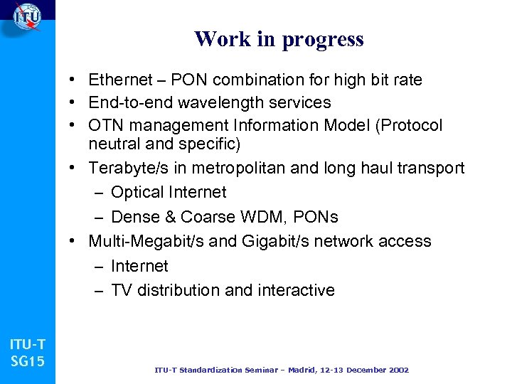 Work in progress • Ethernet – PON combination for high bit rate • End-to-end