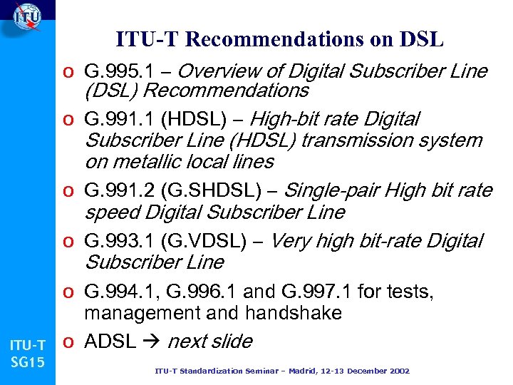 ITU-T Recommendations on DSL ITU-T SG 15 o G. 995. 1 – Overview of