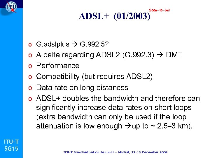 Soon-to-be! ADSL+ (01/2003) o G. adslplus G. 992. 5? o A delta regarding ADSL
