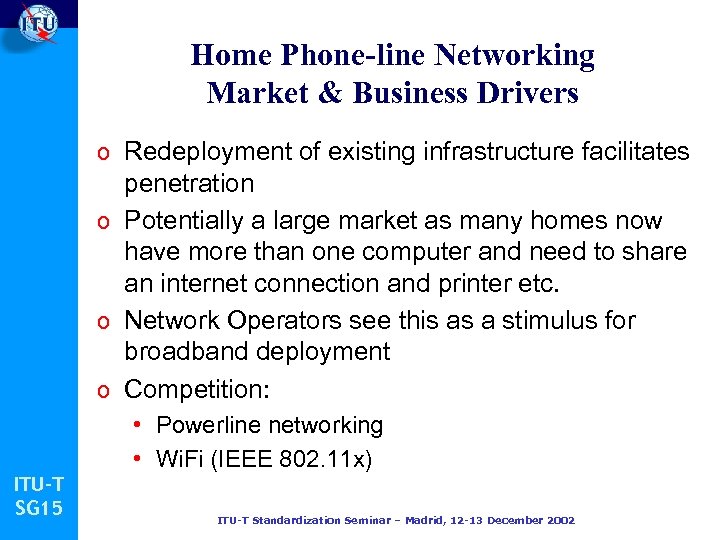 Home Phone-line Networking Market & Business Drivers o Redeployment of existing infrastructure facilitates penetration