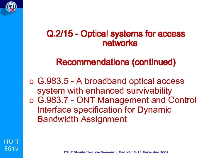 Q. 2/15 - Optical systems for access networks Recommendations (continued) o G. 983. 5