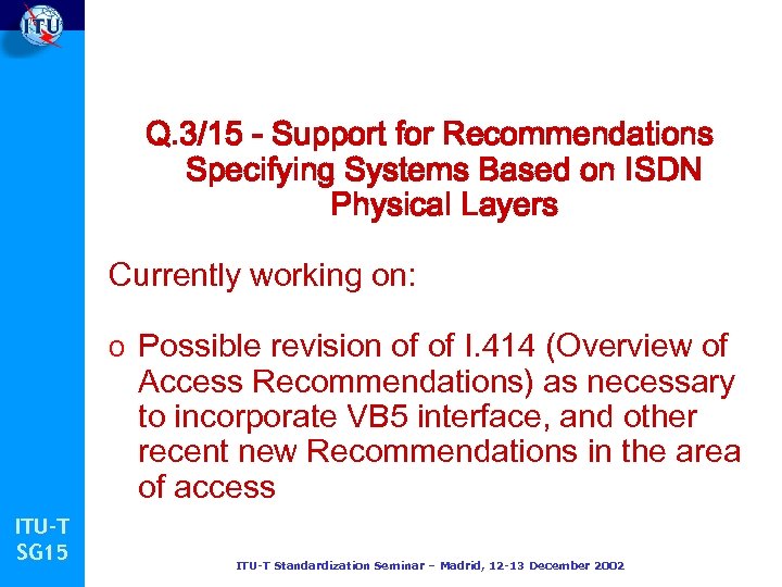 Q. 3/15 - Support for Recommendations Specifying Systems Based on ISDN Physical Layers Currently