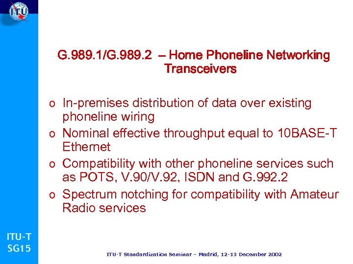 G. 989. 1/G. 989. 2 – Home Phoneline Networking Transceivers o In-premises distribution of