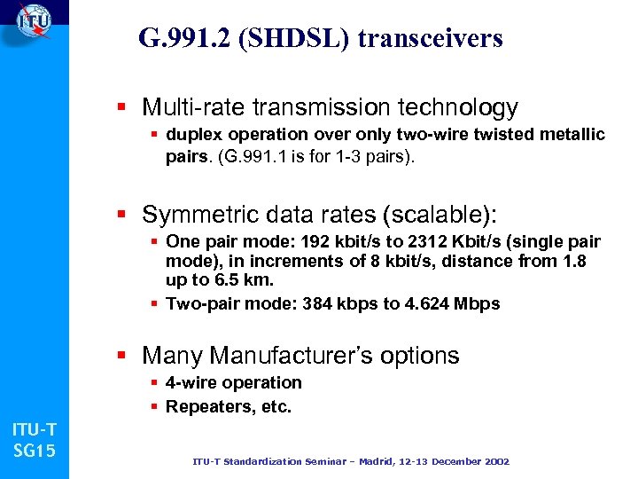 G. 991. 2 (SHDSL) transceivers § Multi-rate transmission technology § duplex operation over only