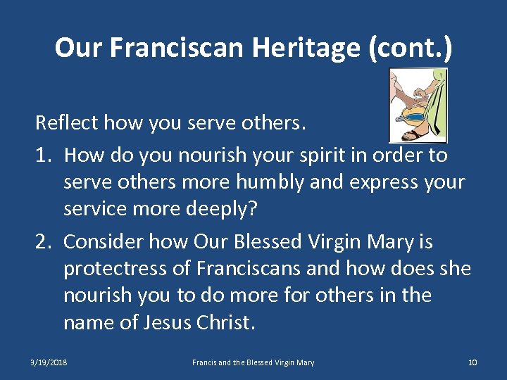 Our Franciscan Heritage (cont. ) Reflect how you serve others. 1. How do you