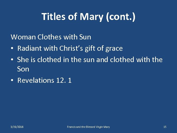 Titles of Mary (cont. ) Woman Clothes with Sun • Radiant with Christ’s gift