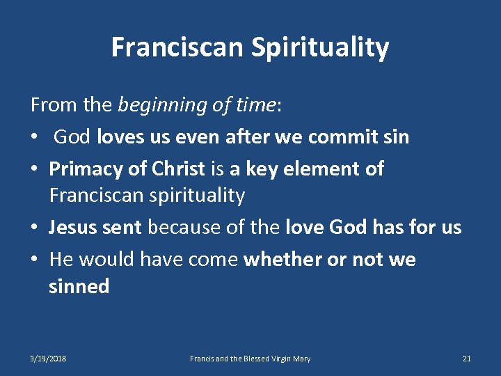 Franciscan Spirituality From the beginning of time: • God loves us even after we