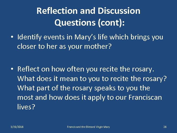 Reflection and Discussion Questions (cont): • Identify events in Mary’s life which brings you