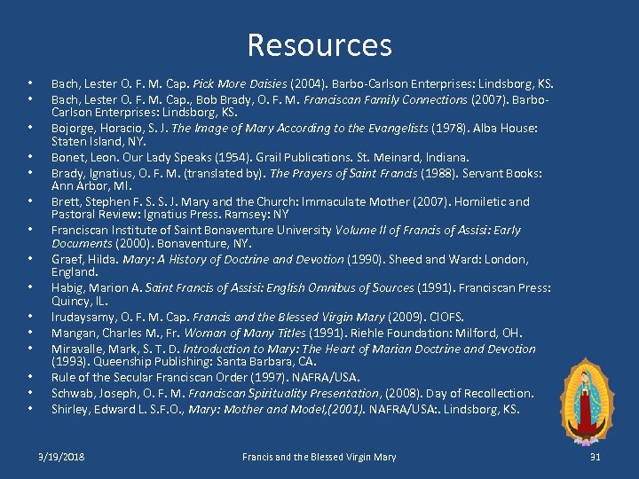 Resources • • • • Bach, Lester O. F. M. Cap. Pick More Daisies