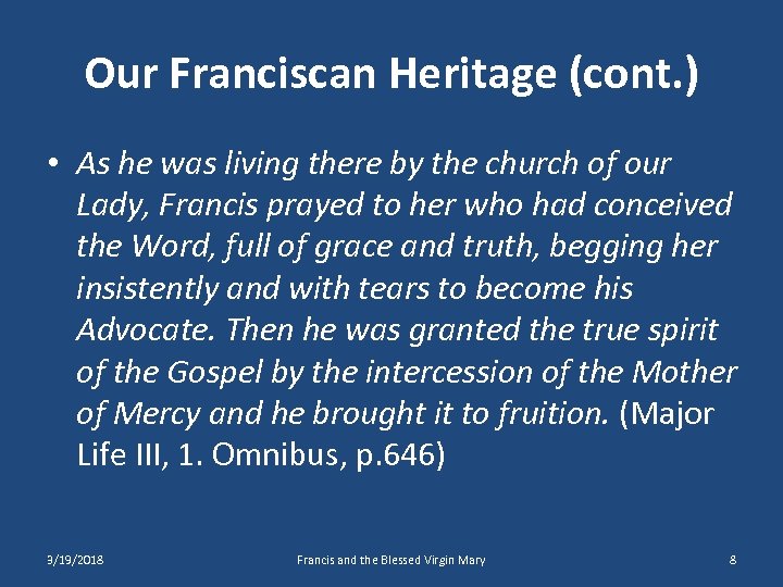 Our Franciscan Heritage (cont. ) • As he was living there by the church