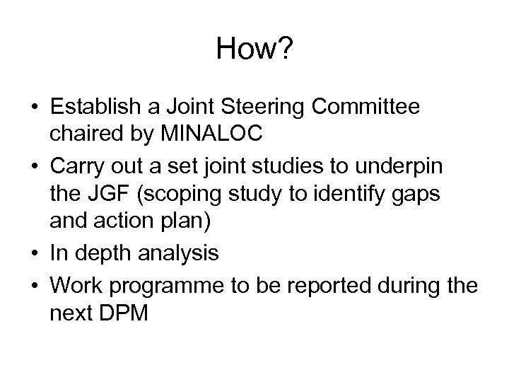 How? • Establish a Joint Steering Committee chaired by MINALOC • Carry out a