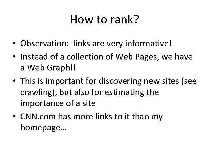 How to rank? • Observation: links are very informative! • Instead of a collection