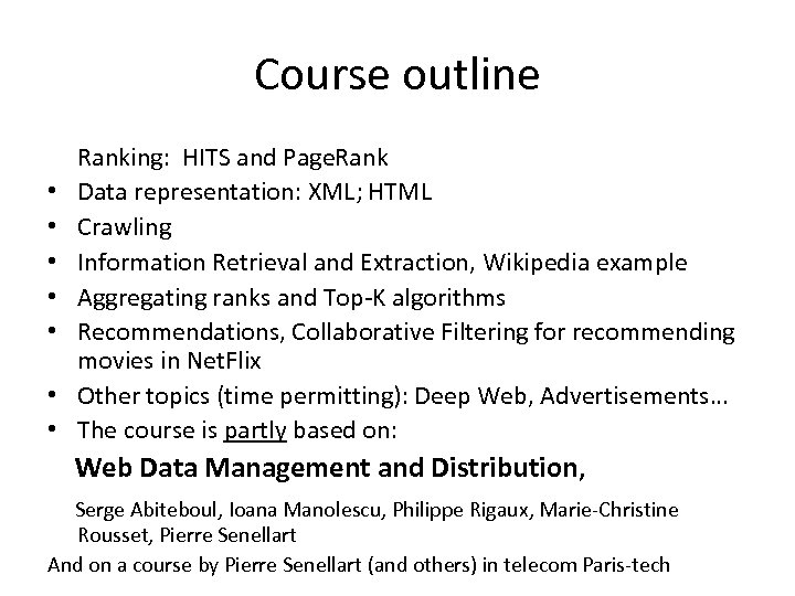 Course outline • • Ranking: HITS and Page. Rank Data representation: XML; HTML Crawling