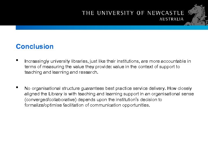 Conclusion • Increasingly university libraries, just like their institutions, are more accountable in terms