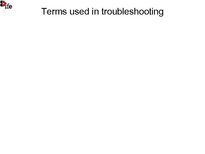 Terms used in troubleshooting 