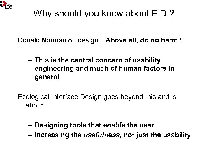 Why should you know about EID ? Donald Norman on design: ”Above all, do