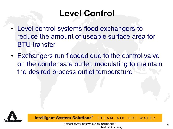 Level Control • Level control systems flood exchangers to reduce the amount of useable
