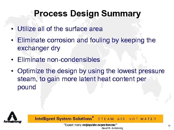 Process Design Summary • Utilize all of the surface area • Eliminate corrosion and